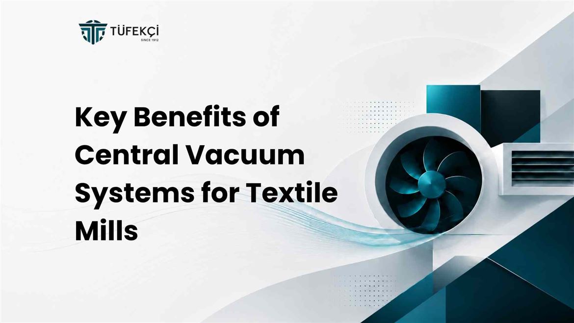 Key Benefits of Central Vacuum Systems for Textile Mills